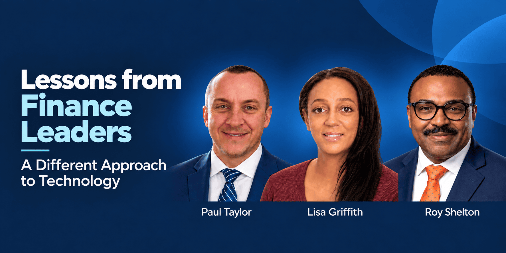 Lessons from Finance Leaders Paul Taylor, Lisa Griffith and Roy Shelton, IFOL